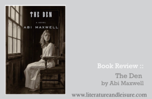 Review of The Den by Abi Maxwell